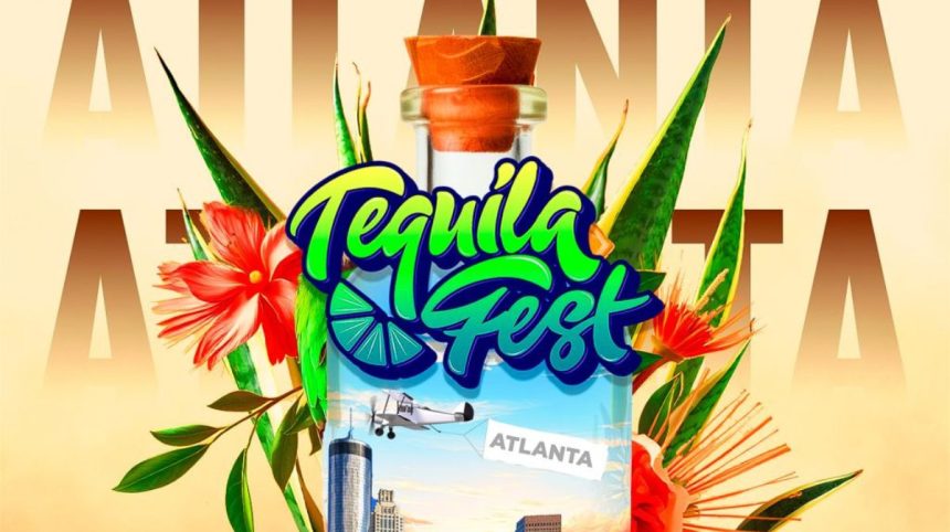 Tequila Fest ATL will be happening on May 3