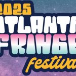 The 13th Annual Atlanta Fringe Festival is back with 60 productions across East Atlanta, doubling in duration and expanding horizons.