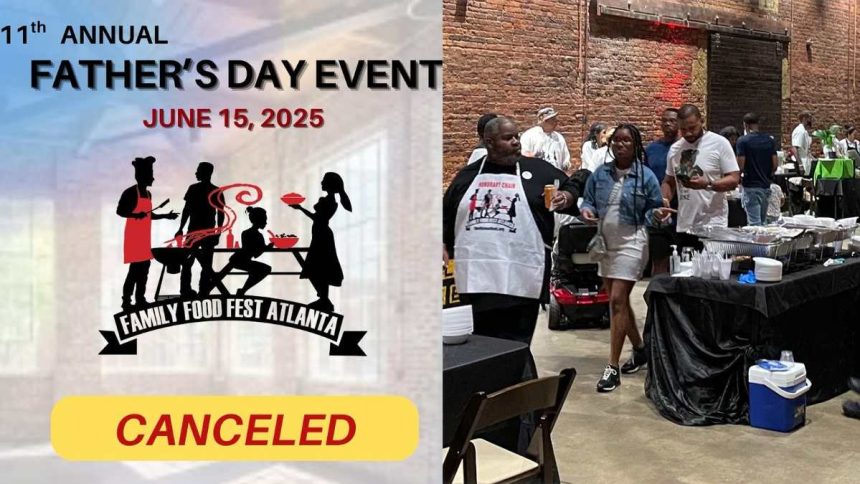 The 11th Annual Father’s Day celebration scheduled for June 15 by the Family Food Fest Atlanta has been canceled.